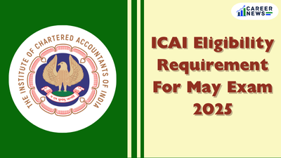 ICAI Eligibility Requirement for May exam 2025